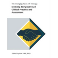 The Changing Faces of Therapy: Evolving Perspectives in Clinical Practice and Assessment