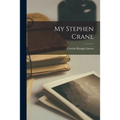 My Stephen Crane
