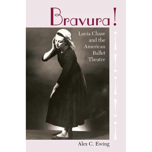 Bravura!: Lucia Chase and the American Ballet Theatre