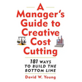 Manager's Guide to Creative Cost Cutting