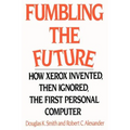 Fumbling the Future: How Xerox Invented, Then Ignored, the First Personal Computer