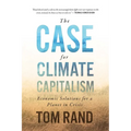 The Case for Climate Capitalism: Economic Solutions for a Planet in Crisis