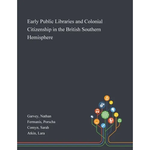 Early Public Libraries and Colonial Citizenship in the British Southern Hemisphere