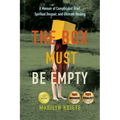 The Box Must Be Empty: A Memoir of Complicated Grief, Spiritual Despair, and Ultimate Healing