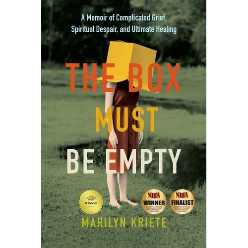 The Box Must Be Empty: A Memoir of Complicated Grief, Spiritual Despair, and Ultimate Healing