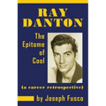 Ray Danton: The Epitome of Cool (a career retrospective)