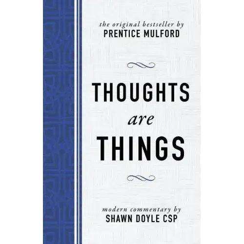 Thoughts Are Things: The Original Bestseller by Prentice Mulford