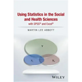 Using Statistics in the Social and Health Sciences with SPSS and Excel