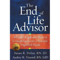 The End of Life Advisor: Personal, Legal, and Medical Considerations for a Peaceful, Dignified Death