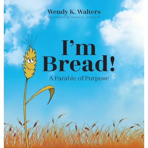 I'm Bread: A Parable of Purpose
