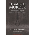 Legalized Murder: My Lifelong Crusade Against the Death Penalty
