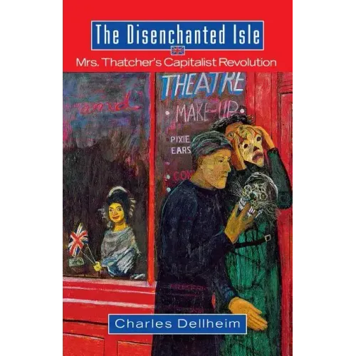 The Disenchanted Isle: Mrs. Thatcher's Capitalist Revolution