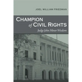 Champion of Civil Rights: Judge John Minor Wisdom