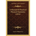A Manual Of Practical Physical Chemistry (1914)
