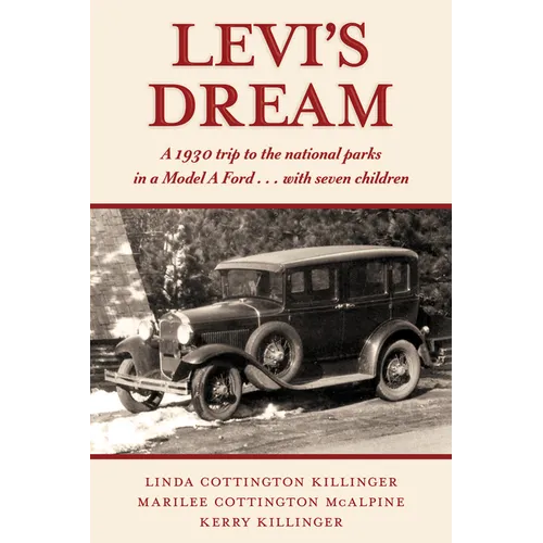 Levi's Dream: A 1930 Trip to the National Parks in a Model a Ford . . . with Seven Children