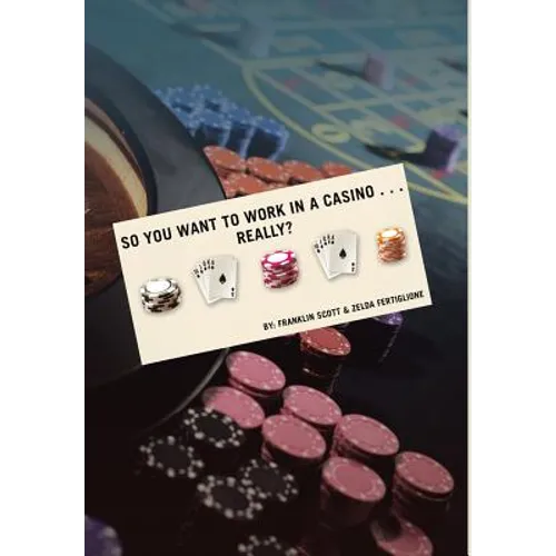 So You Want to Work in a Casino . . . Really?