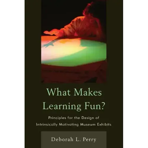 What Makes Learning Fun?: Principles for the Design of Intrinsically Motivating Museum Exhibits
