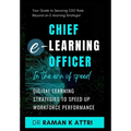 Chief e-Learning Officer in the Era of Speed: Digital Learning Strategies to Speed up Workforce Performance