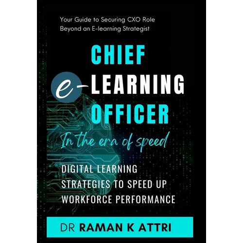 Chief e-Learning Officer in the Era of Speed: Digital Learning Strategies to Speed up Workforce Performance