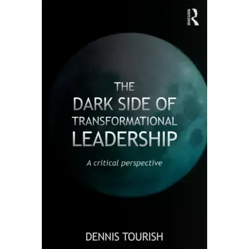 The Dark Side of Transformational Leadership: A Critical Perspective