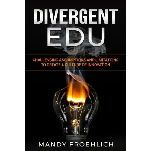 Divergent EDU: Challenging assumptions and limitations to create a culture of innovation