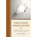Public School Finance Decoded: A Straightforward Approach to Linking the Budget to Student Achievement