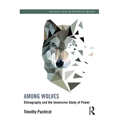 Among Wolves: Ethnography and the Immersive Study of Power