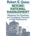 Beyond Rational Management: Mastering the Paradoxes and Competing Demands of High Performance