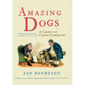 Amazing Dogs: A Cabinet of Canine Curiosities