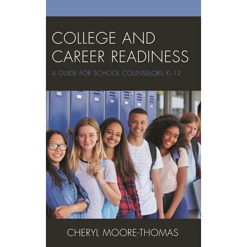 College and Career Readiness: A Guide for School Counselors K-12