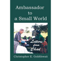 Ambassador to a Small World: Letters from Chad