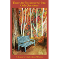 There are No Answers Here, Only Questions: A Memoir