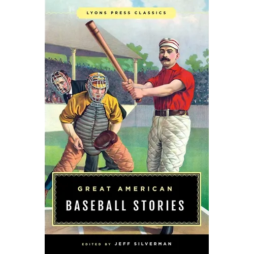 Great American Baseball Stories: Lyons Press Classics
