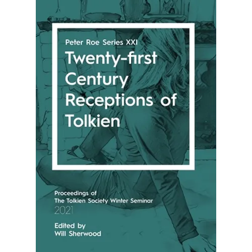 Twenty-first Century Receptions of Tolkien: Peter Roe Series XXI