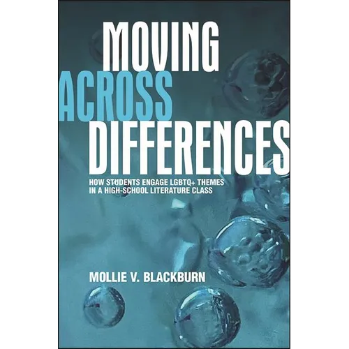 Moving across Differences: How Students Engage LGBTQ+ Themes in a High School Literature Class