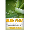Aloe Vera: Six thousand years of medicinal history can't be wrong. What the pharmaceutical industry doesn't want you to know, yet was common knowledge