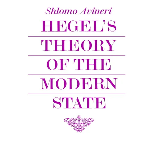 Hegel's Theory of the Modern State