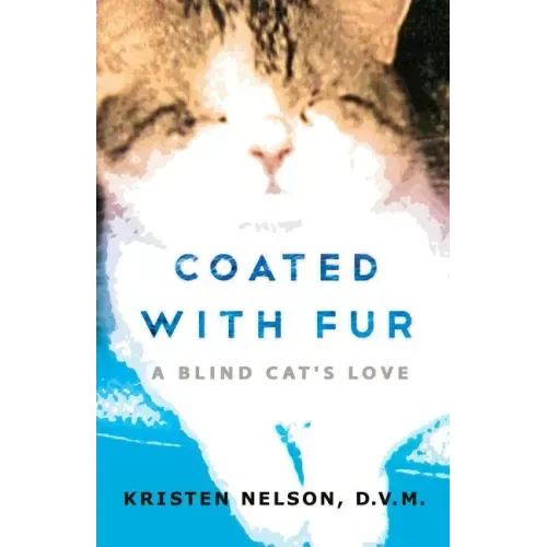 Coated with Fur: A Blind Cat's Love
