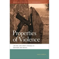 Properties of Violence: Law and Land Grant Struggle in Northern New Mexico