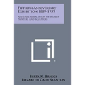 Fiftieth Anniversary Exhibition 1889-1939: National Association of Women Painters and Sculptors