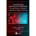 Controlling High Blood Pressure through Nutrition, Nutritional Supplements, Lifestyle, and Drugs