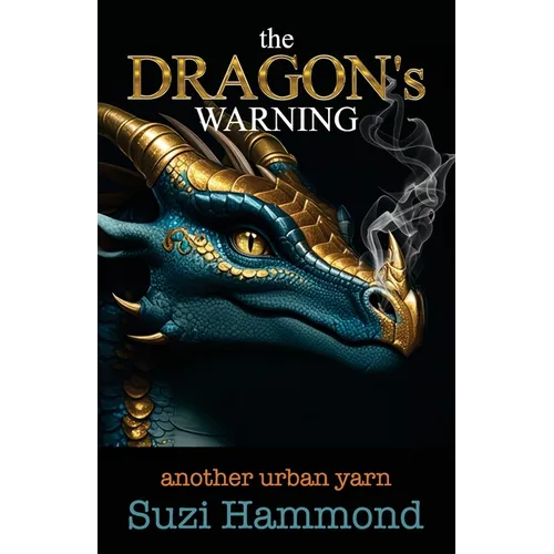 The DRAGON'S WARNING: another urban yarn