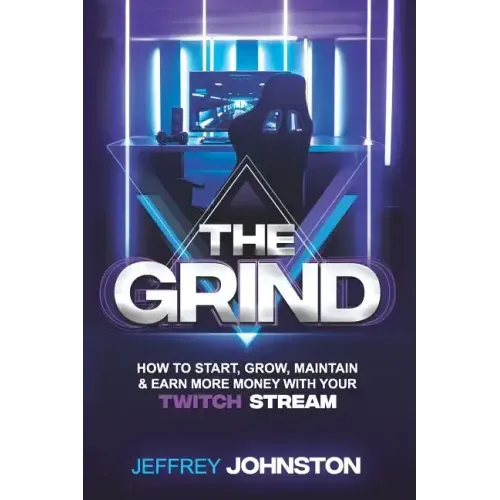 The Grind: How to Start, Grow, Maintain, & Earn More Money