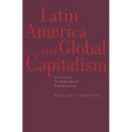 Latin America and Global Capitalism: A Critical Globalization Perspective