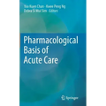 Pharmacological Basis of Acute Care