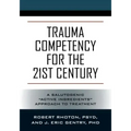 Trauma Competency for the 21st Century: A Salutogenic "Active Ingredients" Approach to Treatment