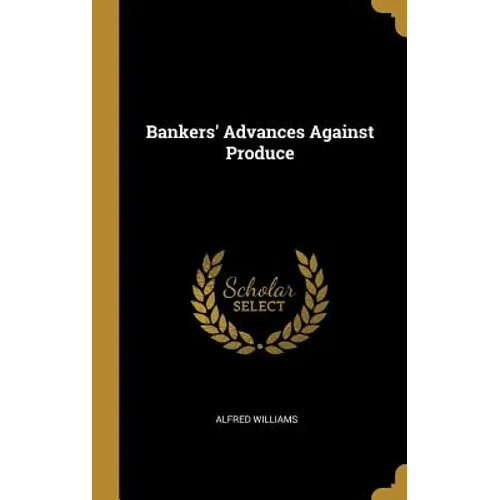 Bankers' Advances Against Produce