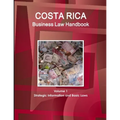 Costa Rica Business Law Handbook Volume 1 Strategic Information and Basic Laws