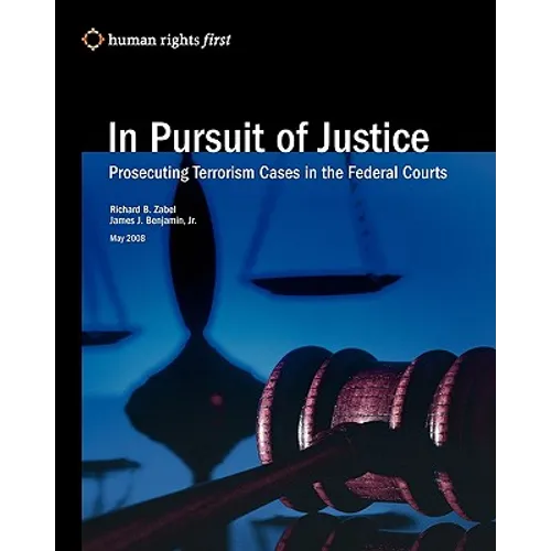 In Pursuit Of Justice: Prosecuting Terrorism Cases In The Federal Courts