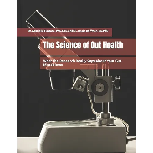The Science of Gut Health: What the Research Really Says About Your Gut Microbiome